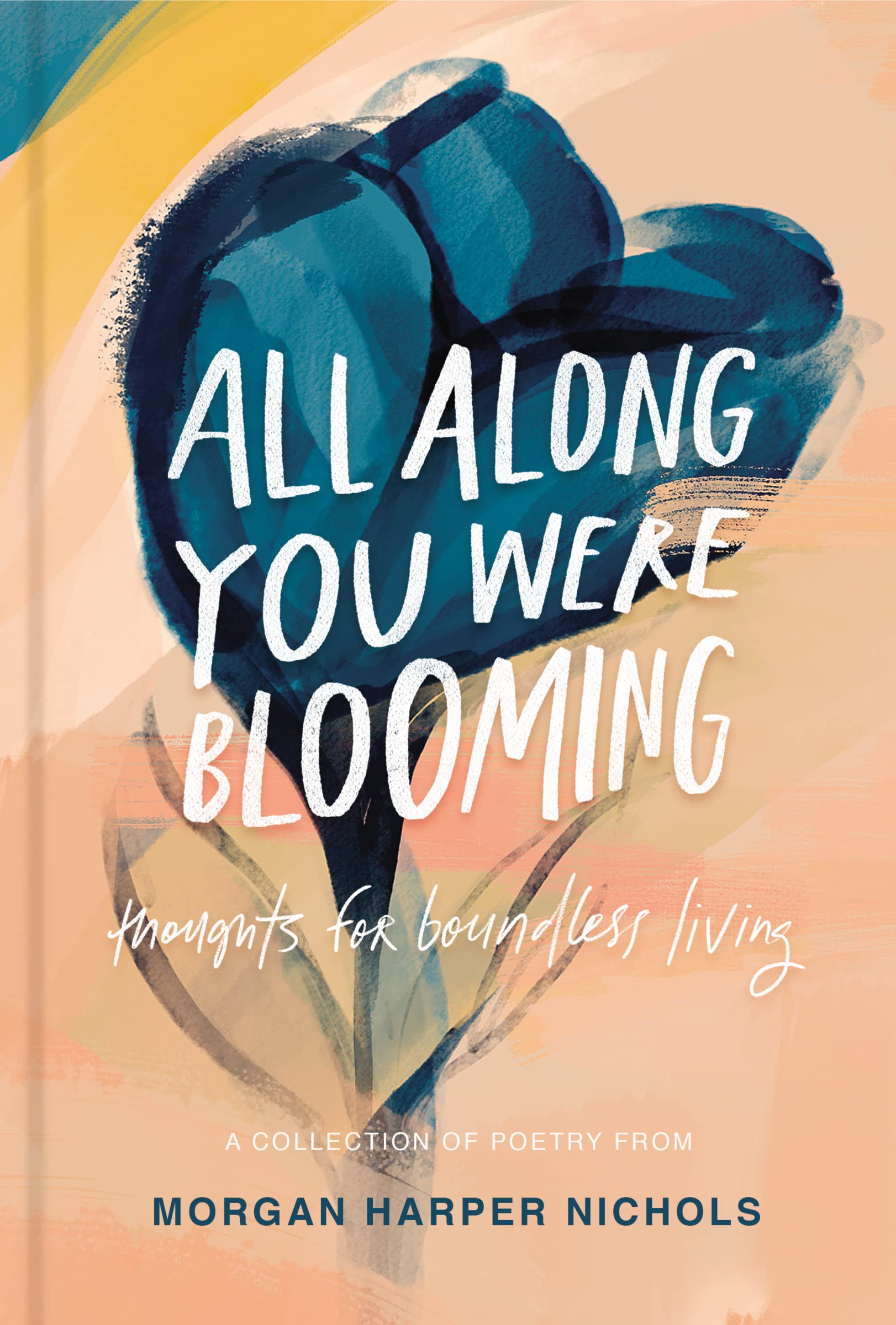Book: All Along You Were Blooming, by Morgan Harper Nichols 