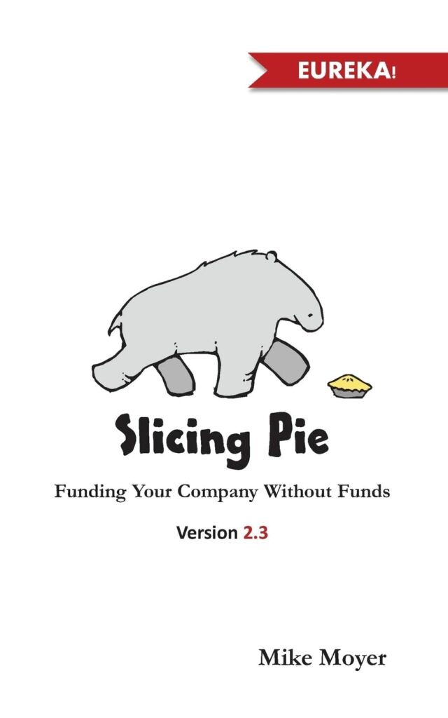 Book: Slicing Pie, by Mike Moyer 
