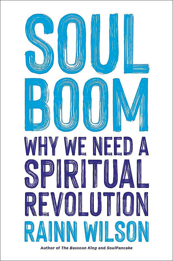 Soul Boom: Why We Need A Spiritual Revolution, by Rainn Wilson 
