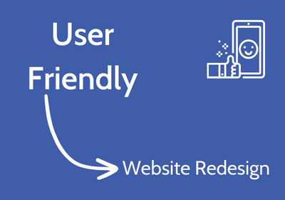 Blue background with white text "User friendly website redesign" and a white icon of a thumbs up and a cellphone with a happy face